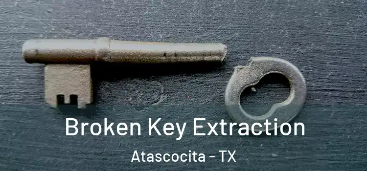 Broken Key Extraction Atascocita - TX